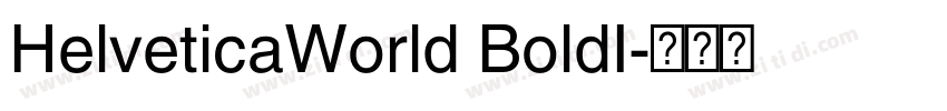 HelveticaWorld BoldI字体转换 HelveticaWorld BoldI字体转换
